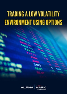 AlphaShark - Trading a Low Volatility Environment Using Options