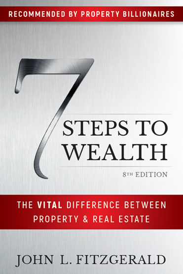 7 Steps to Wealth - The Vital Difference Between Property and Real Estate