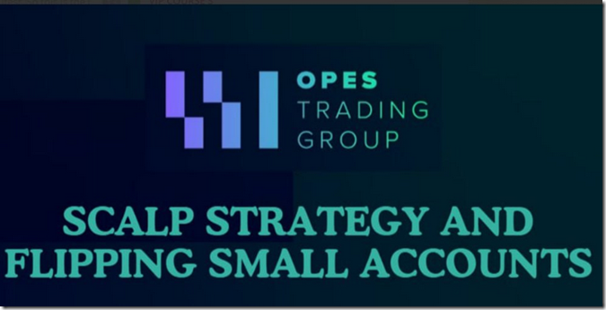 Opes Trading Group - Scalp Strategy Flipping Small Accounts