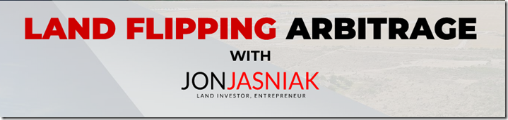 Jon Jasniak - Land Flipping Arbitrage