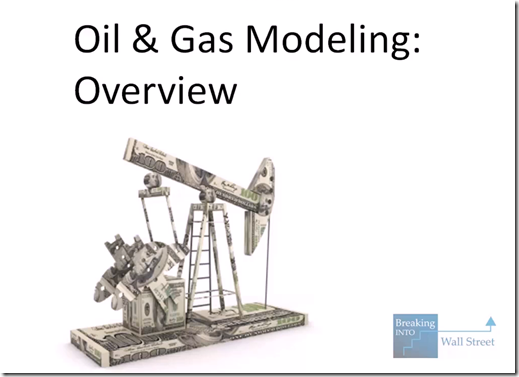 Breaking Into Wall Street - Oil and Gas Modeling