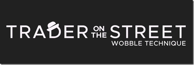 Trader on the Street - The Wobble Technique